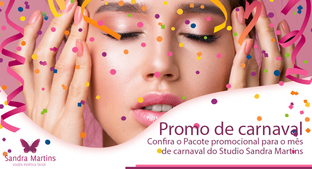 Pacote promocional para o mês de carnaval do Studio Sandra Martins com: 1 sessões de limpeza de pele profunda + 1 hidratação + 1 aplicação de vapor de ozônio + 1 argiloterapia + 1 design de sobrancelha + 1 depilação du buço com linha